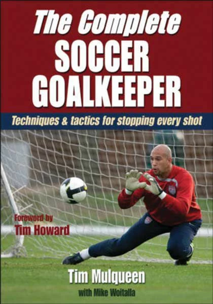 The Complete Soccer Goalkeeper, Book 1 The Complete Soccer Goalkeeper, Book
